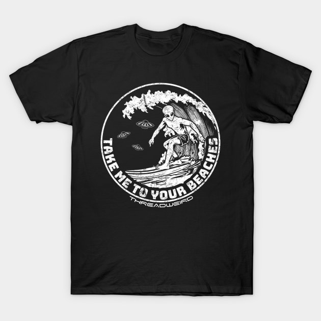 Take Me To Your Beaches Surfing Alien T-Shirt by ThreadWeird Apparel Company